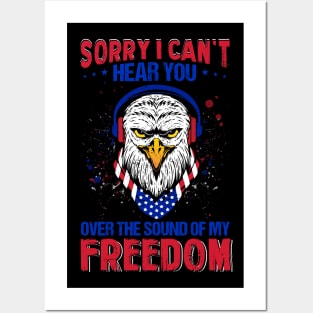 Sorry i can't hear you over the sound of my freedom Posters and Art